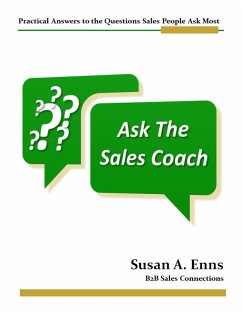 Ask the Sales Coach - Practical Answers to the Questions Sales People Ask Most (eBook, ePUB) - Enns, Susan A.