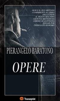 Opere (Sette volumi in versione integrale) (eBook, ePUB) - Baratono, Pierangelo