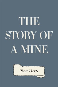 The Story of a Mine (eBook, ePUB) - Harte, Bret