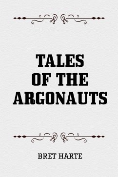 Tales of the Argonauts (eBook, ePUB) - Harte, Bret