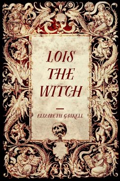 Lois the Witch (eBook, ePUB) - Gaskell, Elizabeth