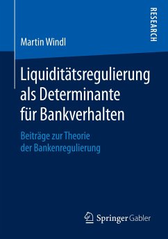 Liquiditätsregulierung als Determinante für Bankverhalten - Windl, Martin