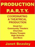 Production P.A.R.T.Y. Coordinating a Theatrical Production (Various Non-Fiction Topics, #2) (eBook, ePUB)