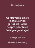 Controversa dintre Isaac Newton ¿i Robert Hooke despre prioritatea în legea gravita¿iei (eBook, ePUB)