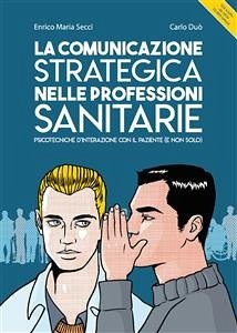 La comunicazione strategica nelle professioni sanitarie (eBook, ePUB) - Duò, Carlo; Maria Secci, Enrico