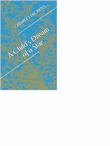 A Child's Dream of a Star (eBook, ePUB) - Dickens, Charles