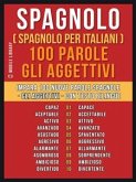 Spagnolo ( Spagnolo Per Italiani ) 100 Parole - Gli Aggettivi (eBook, ePUB)