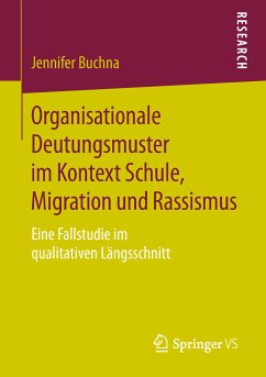 Organisationale Deutungsmuster im Kontext Schule, Migration und Rassismus (eBook, PDF) - Buchna, Jennifer