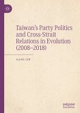 Taiwan&quote;s Party Politics and Cross-Strait Relations in Evolution (2008–2018) (eBook, PDF)