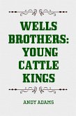 Wells Brothers: Young Cattle Kings (eBook, ePUB)