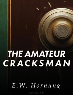 The Amateur Cracksman (eBook, ePUB) - Hornung, E. W.