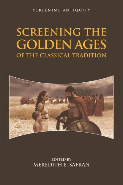 Screening the Golden Ages of the Classical Tradition (eBook, ePUB)