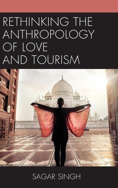 Rethinking the Anthropology of Love and Tourism - Singh, Sagar