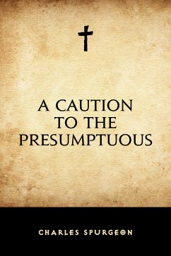 A Caution to the Presumptuous (eBook, ePUB) - Spurgeon, Charles