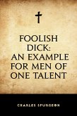 Foolish Dick: An Example for Men of One Talent (eBook, ePUB)