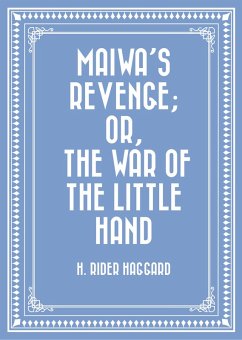 Maiwa's Revenge; Or, The War of the Little Hand (eBook, ePUB) - Rider Haggard, H.