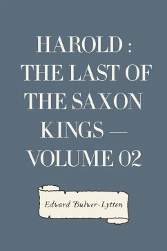 Harold : the Last of the Saxon Kings - Volume 02 (eBook, ePUB) - Bulwer-Lytton, Edward