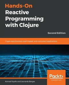 Hands-On Reactive Programming with Clojure, Second Edition - Szydlo, Konrad; Borges, Leonardo