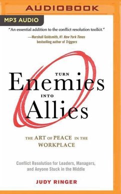 Turn Enemies Into Allies: The Art of Peace in the Workplace (Conflict Resolution for Leaders, Managers, and Anyone Stuck in the Middle) - Ringer, Judy