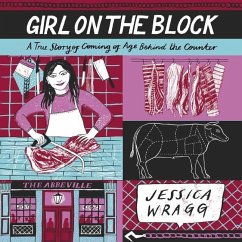 Girl on the Block: A True Story of Coming of Age Behind the Counter - Wragg, Jessica