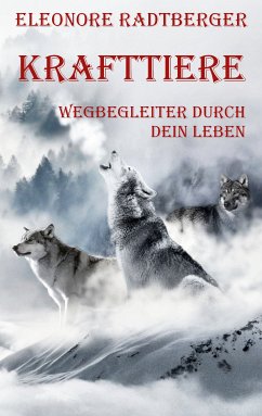 Krafttiere: Wegbegleiter durch dein Leben (eBook, ePUB) - Radtberger, Eleonore