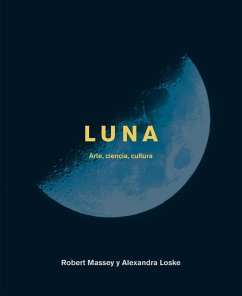 Luna : arte, ciencia, cultura - Loske, Alexandra; Massey, Robert