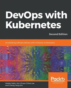 DevOps with Kubernetes -Second Edition - Saito, Hideto; Lee, Hui-Chuan Chloe; Wu, Cheng-Yang