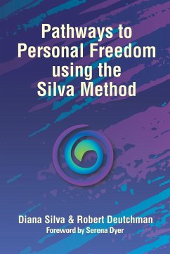 Pathways to Personal Freedom Using the Silva Method - Silva, Diana; Deutchman, Robert