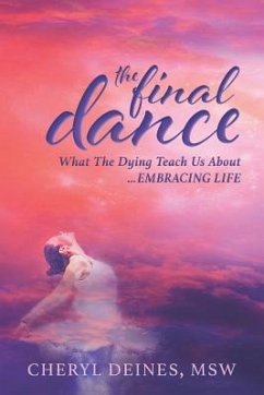 The Final Dance: What the Dying Teach Us About Embracing Life - Deines, Cheryl