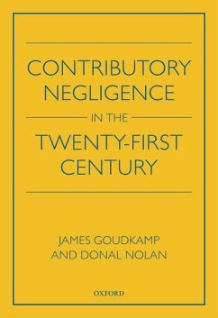 Contributory Negligence in the Twenty-First Century - Goudkamp, James; Nolan, Donal