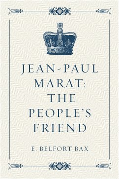 Jean-Paul Marat: The People's Friend (eBook, ePUB) - Belfort Bax, E.
