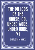 The Pillars of the House; Or, Under Wode, Under Rode, V1 (eBook, ePUB)