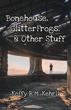 Bonehouse, GlitterFrogs, & Other Stuff (eBook, ePUB) Cover Bonehouse, GlitterFrogs, & Other Stuff (eBook, ePUB)