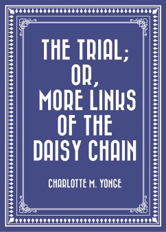 The Trial; Or, More Links of the Daisy Chain (eBook, ePUB) - M. Yonge, Charlotte