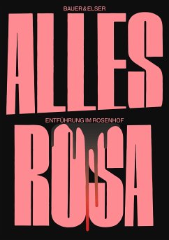 Alles Rosa (eBook, ePUB) - Bauer, Tobias; Elser, Karl