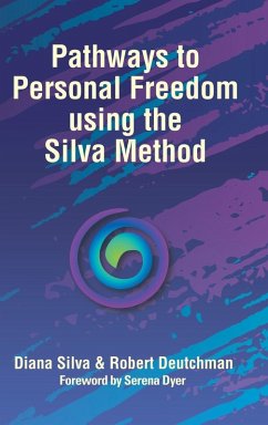 Pathways to Personal Freedom Using the Silva Method - Silva, Diana; Deutchman, Robert