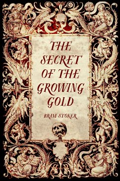 The Secret of the Growing Gold (eBook, ePUB) - Stoker, Bram