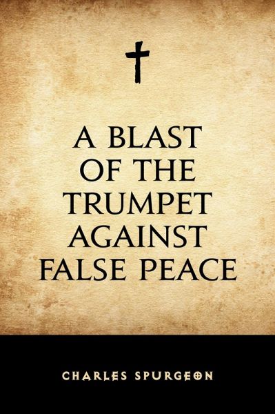 A Blast of the Trumpet Against False Peace (eBook, ePUB) A Blast of the Trumpet Against False Peace (eBook, ePUB)