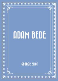 Adam Bede (eBook, ePUB) - Eliot, George