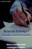 Buscas trabajo? Estás contratado. Guía y consejos para conseguir empleo. (eBook, ePUB)