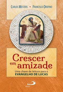 Cover Crescer em amizade: uma chave de leitura para o evangelho de Lucas (eBook, ePUB)