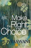 Make the Right Choice (eBook, ePUB) Make the Right Choice (eBook, ePUB)