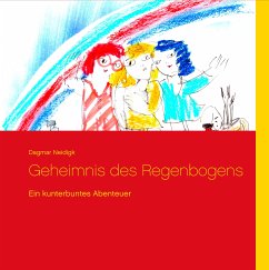 Geheimnis des Regenbogens (eBook, ePUB) - Neidigk, Dagmar