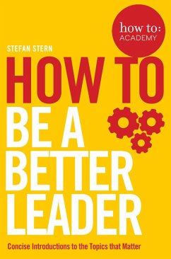 How to: Be a Better Leader (eBook, ePUB) - Stern, Stefan