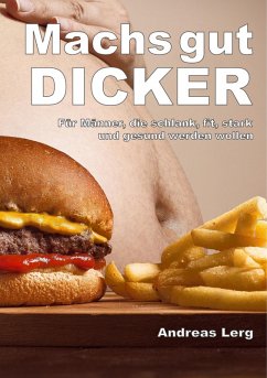 Machs gut Dicker - Für Männer, die schlank, fit, stark und gesund werden wollen (eBook, ePUB)