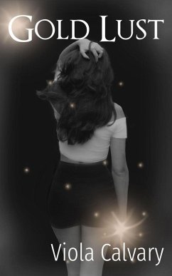 Gold Lust (eBook, ePUB) - Calvary, Viola Gold Lust (eBook, ePUB) - Calvary, Viola