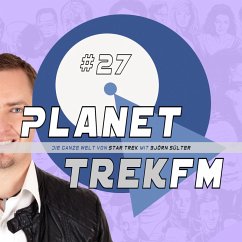 Planet Trek fm #27 - Die ganze Welt von Star Trek (MP3-Download) - Sülter, Björn