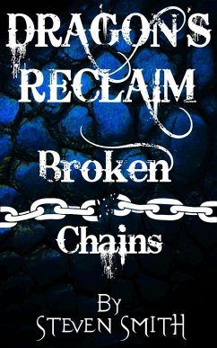 Broken Chains (Dragon's Reclaim, #3) (eBook, ePUB) - Smith, Steven
