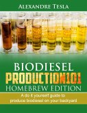 Biodiesel production manual 101 Homebrew Edition: A do it yourself guide to produce biodiesel on your backyard (eBook, ePUB)