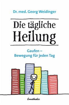 Die tägliche Heilung (eBook, ePUB) - Weidinger, Georg